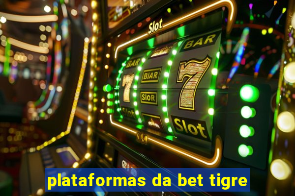 plataformas da bet tigre